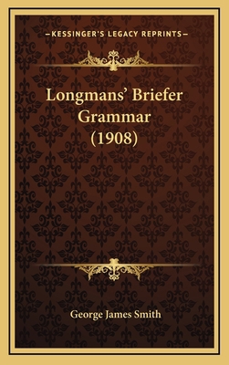 Longmans' Briefer Grammar (1908) 1164983296 Book Cover