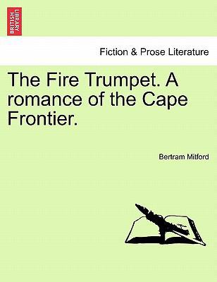 The Fire Trumpet. a Romance of the Cape Frontier. 1241485275 Book Cover