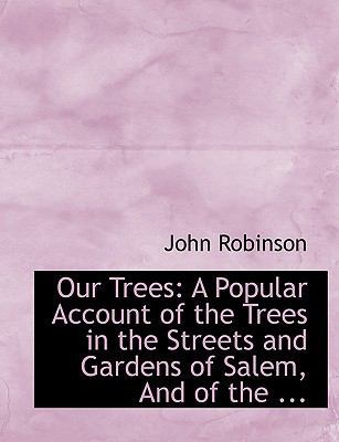 Our Trees: A Popular Account of the Trees in th... [Large Print] 0554648113 Book Cover