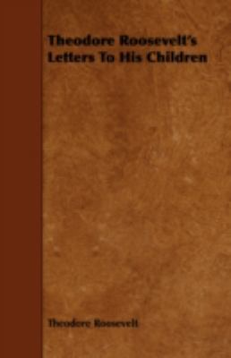 Theodore Roosevelt's Letters to His Children 1443711799 Book Cover