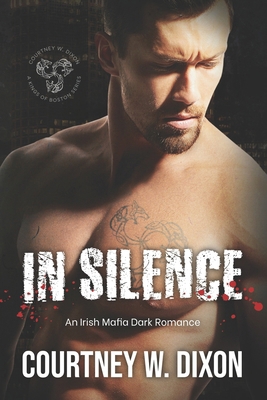 In Silence: A Dark Irish Mafia Romance (Kings o... B09M9GT6HF Book Cover