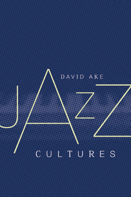 Jazz Cultures 0520228898 Book Cover