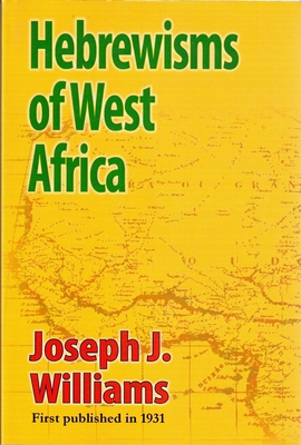 Hebrewisms of West Africa: From the Nile to the... 1580730035 Book Cover