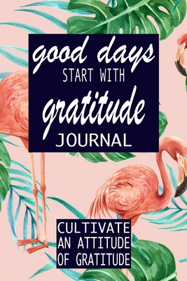 Good Days Start With Gratitude 1694422097 Book Cover