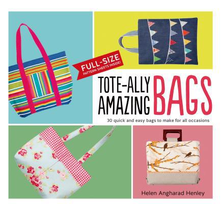 Tote-Ally Amazing Bags: 30 Quick and Easy Bags ... 1250052084 Book Cover