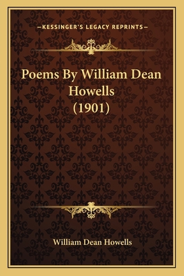 Poems By William Dean Howells (1901) 1163940658 Book Cover