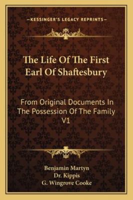 The Life Of The First Earl Of Shaftesbury: From... 1163247995 Book Cover