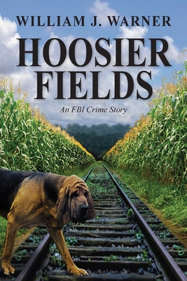 Hoosier Fields: An FBI Crime Story 1614936854 Book Cover