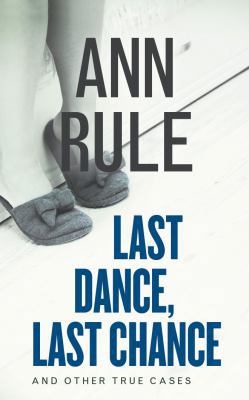Last Dance, Last Chance: And Other True Cases 1511361980 Book Cover