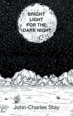 Bright Light for the Dark Night 1482862956 Book Cover