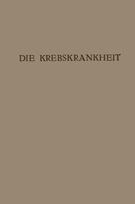 Die Krebskrankheit: Ein Zyklus Von Vorträgen [German] 3709196892 Book Cover