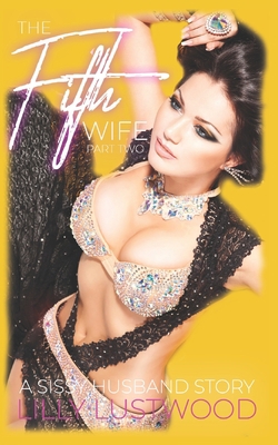 The Fifth Wife Part Two: A Sissy Husband Book a... B0BFWKTLXK Book Cover