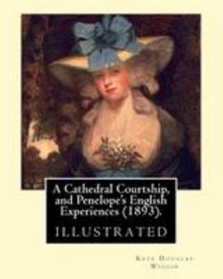 A Cathedral Courtship, and Penelope's English E... 154471789X Book Cover