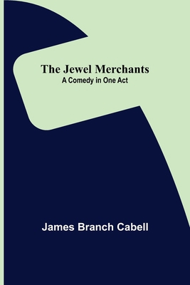 The Jewel Merchants: A Comedy in One Act 9356318700 Book Cover