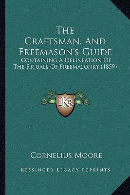 The Craftsman, And Freemason's Guide: Containin... 1165131609 Book Cover