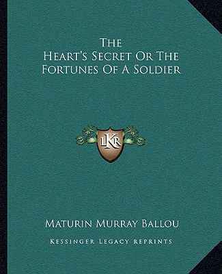 The Heart's Secret Or The Fortunes Of A Soldier 1162697024 Book Cover