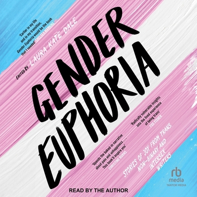Gender Euphoria: Stories of Joy from Trans, Non... B0CW56CQGT Book Cover