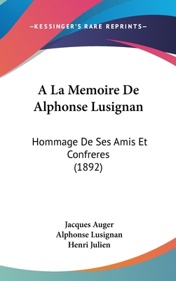 a la Memoire de Alphonse Lusignan: Hommage de S... [French] 1160946426 Book Cover