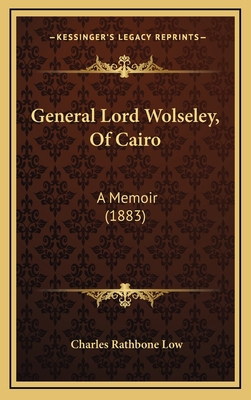 General Lord Wolseley, of Cairo: A Memoir (1883) 1164807943 Book Cover