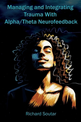 Managing and Integrating Trauma With Alpha/Thet... B0DWZ8PHR3 Book Cover