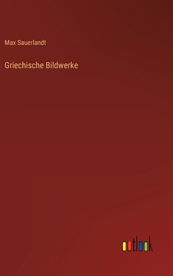 Griechische Bildwerke [German] 3368279793 Book Cover