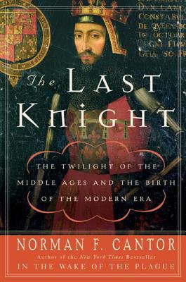 The Last Knight: The Twilight of the Middle Age... 0060754036 Book Cover