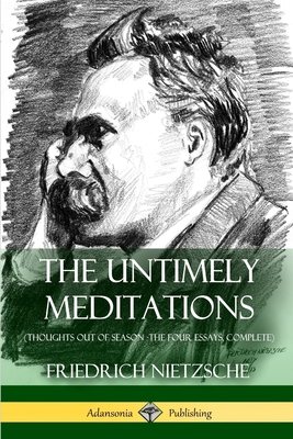 The Untimely Meditations (Thoughts Out of Seaso... 1387818074 Book Cover