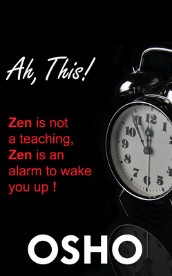 Ah This!: Zen Is Not a Teaching, Zen Is an Alar... 1938755707 Book Cover