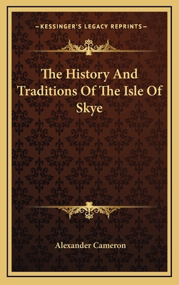 The History And Traditions Of The Isle Of Skye 1163579513 Book Cover