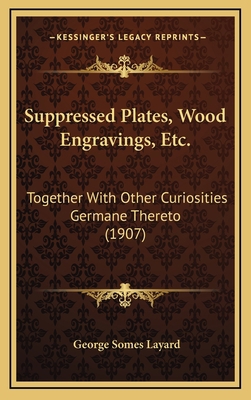 Suppressed Plates, Wood Engravings, Etc.: Toget... 1165029561 Book Cover
