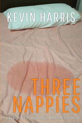 Three Nappies: An ABDL erotic story            Book Cover