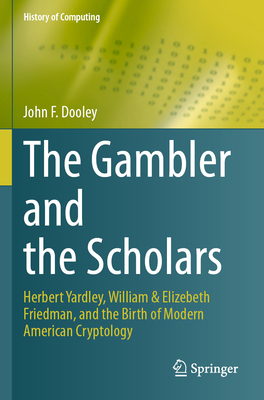 The Gambler and the Scholars: Herbert Yardley, ... 3031283201 Book Cover