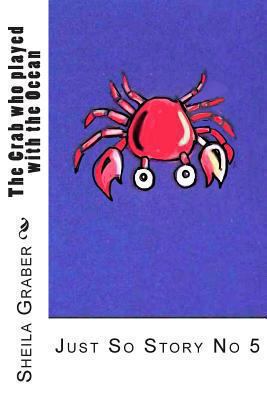 The Crab who played with the Ocean: Just So Sto... 1492133205 Book Cover