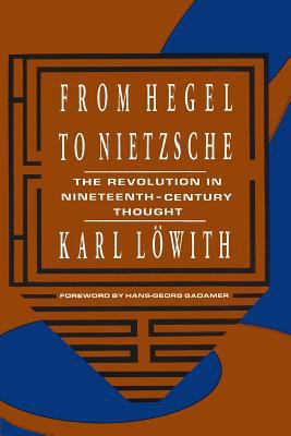 From Hegel to Nietzsche: The Revolution in Nine... 0231074999 Book Cover