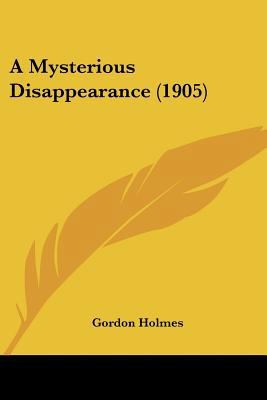 A Mysterious Disappearance (1905) 1436741343 Book Cover