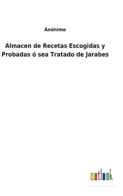 Almacen de Recetas Escogidas y Probadas ó sea T... [Spanish] 375249025X Book Cover