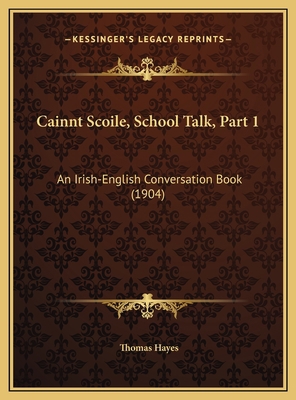 Cainnt Scoile, School Talk, Part 1: An Irish-En... 1169515924 Book Cover