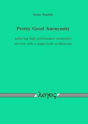 Pretty Good Anonymity: Achieving High Performan... 3832533656 Book Cover