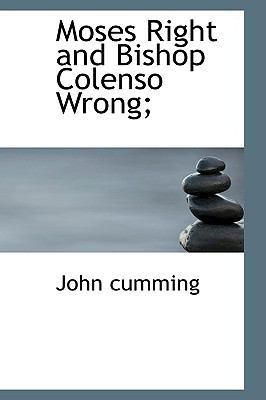 Moses Right and Bishop Colenso Wrong; 1110876807 Book Cover