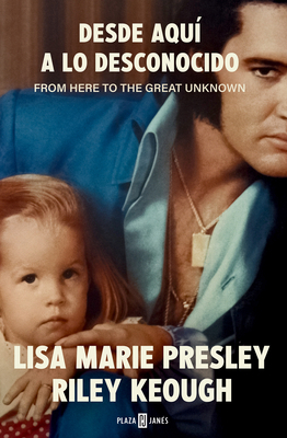 Lisa Marie Presley. Desde Aquí a Lo Desconocido... [Spanish]            Book Cover