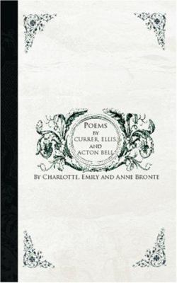 Poems by Currer, Ellis, and Acton Bell 142640686X Book Cover