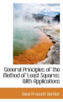 General Principles of the Method of Least Squar... 1113122560 Book Cover