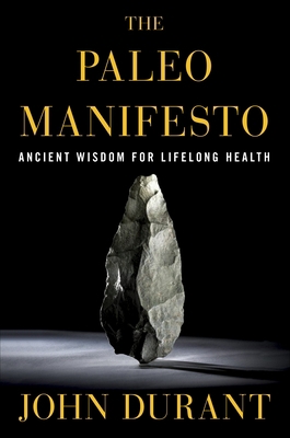 The Paleo Manifesto: Ancient Wisdom for Lifelon... 0307889181 Book Cover