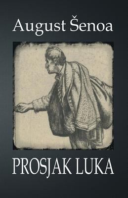 Prosjak Luka: Roman [Croatian] 1507895038 Book Cover