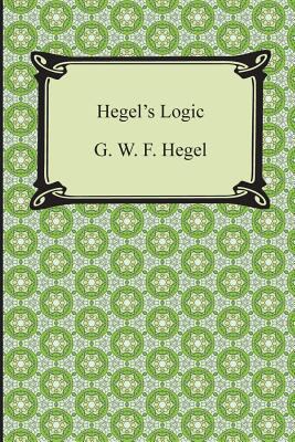 Hegel's Logic: Being Part One of the Encyclopae... 1420948644 Book Cover