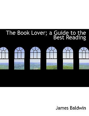 The Book Lover; A Guide to the Best Reading 1116478439 Book Cover