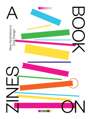 A Book on Zines: New Aesthetics in Zine Design 9887066052 Book Cover