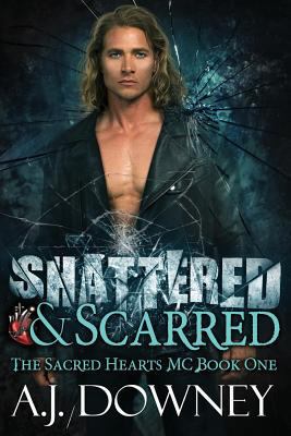 Shattered & Scarred: The Sacred Hearts MC Book I 0692333886 Book Cover
