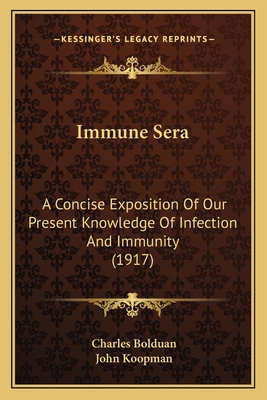 Immune Sera: A Concise Exposition Of Our Presen... 1164167820 Book Cover