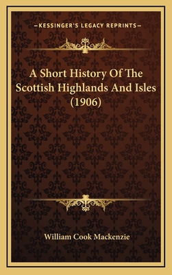 A Short History Of The Scottish Highlands And I... 1164796542 Book Cover